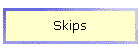 Skips